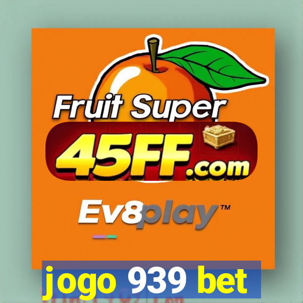 jogo 939 bet